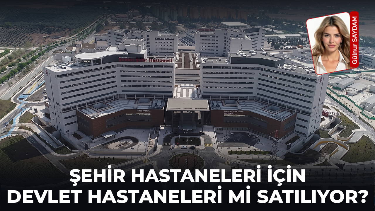 Şehir hastanelerini finanse etmek için devlet hastaneleri satılıyor: Turizm bölgesindeki denize sıfır yerler borç kurbanı mı oluyor?
