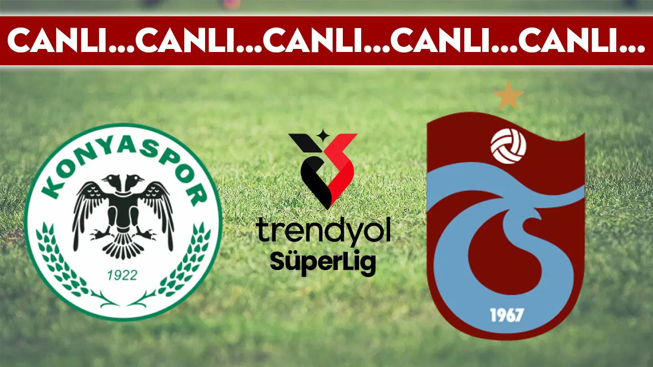 CANLI YAYIN: Konyaspor - Trabzonspor | CANLI ANLATIM: Süper Lig 31. Hafta Mücadelesi