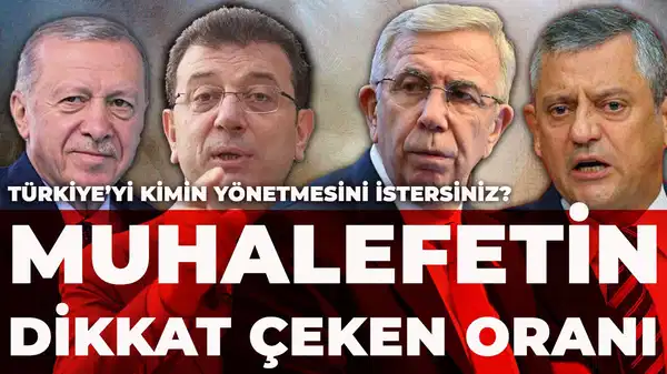'Türkiye'yi kimin yönetmesini istersiniz?' sorusuna çarpıcı sonuç: Muhalefetin dikkat çeken oranı!