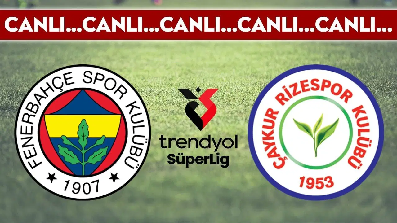 CANLI YAYIN: Fenerbahçe - Çaykur Rizespor | CANLI ANLATIM: Trendyol Süper Lig 30. hafta mücadelesi