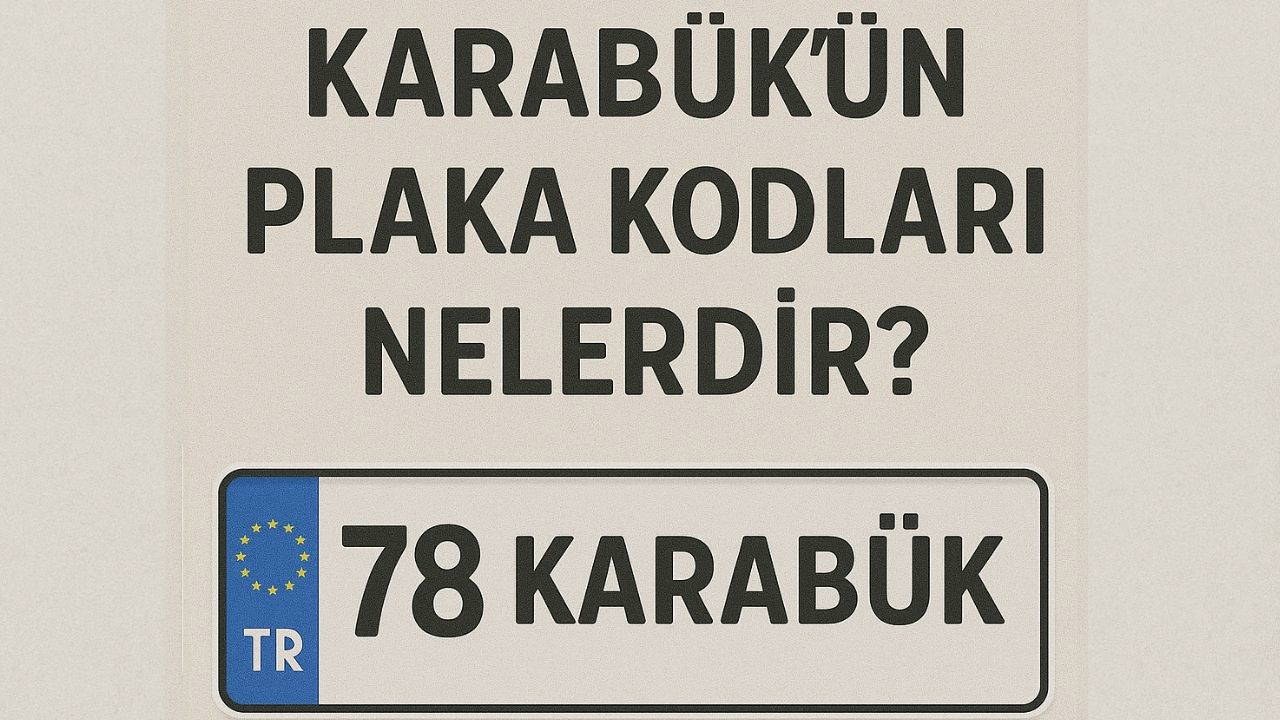 Karabük'ün plaka kodu ne? Karabük'ün plaka numarası kaç? Karabük ve ilçelerinin plaka harfleri...