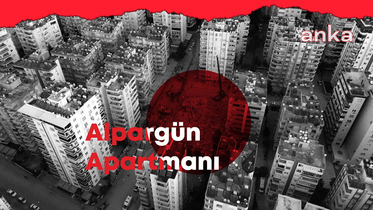 Alpargün Apartmanı davasında gerekçeli karar: 'Müteahhit, 'olursa olsun' diyerek olası kast suçunu işlemiştir'