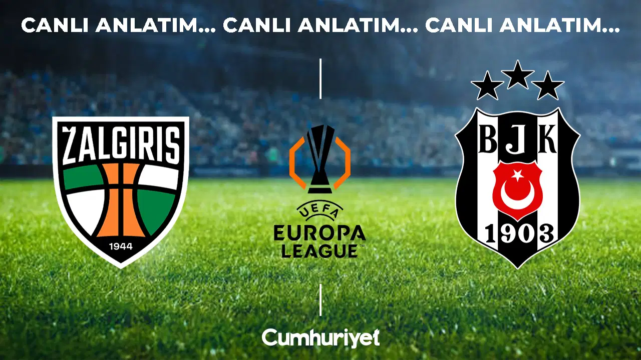 CANLI ANLATIM: Kauno Zalgiris - Beşiktaş | UEFA Avrupa Ligi play-off turu rövanş karşılaşması