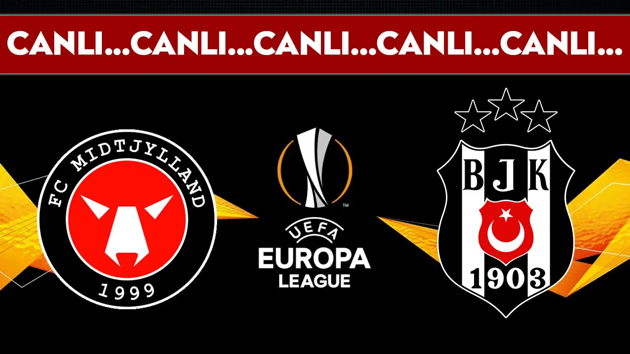 CANLI YAYIN: Midtjylland - Beşiktaş | CANLI ANLATIM: UEFA Avrupa Ligi 2. Eleme Turu Rövanşı