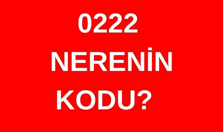 222 hangi şehrin alan kodu? 0222 nerenin telefon kodu?