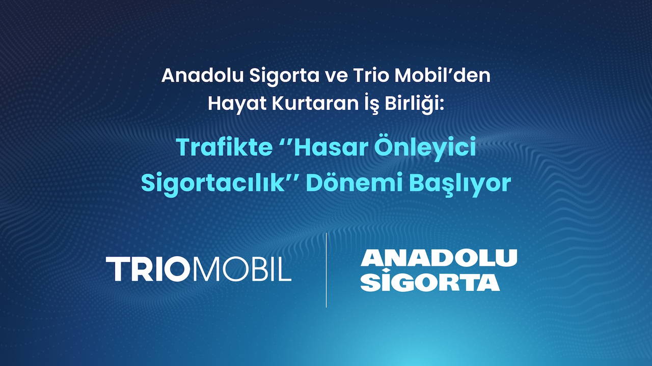 Anadolu Sigorta ve Trio Mobil’den Yapay Zeka Destekli Hasar Önleyici Sigortacılık