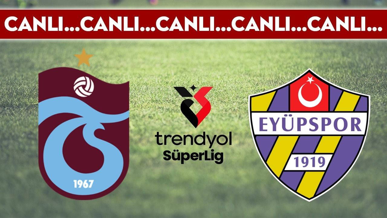 Canlı Anlatım: Trabzonspor - Eyüpspor | Canlı Yayın: Trendyol Süper Lig'i 10. Haftası