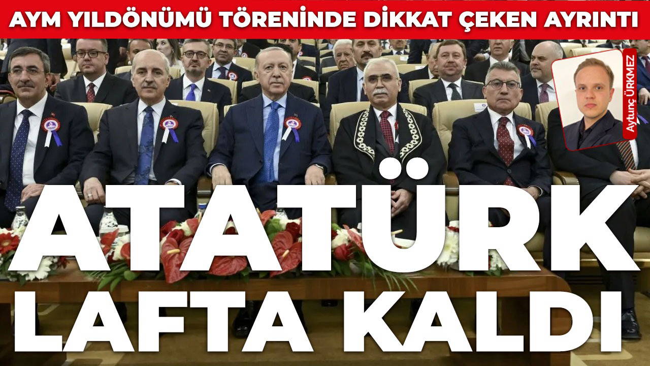 AYM Başkanı Kadir Özkaya, konuşmasında Ulu Önder Atatürk’e değindi ancak konuşma kitapçığında Atatürk geçirilmedi