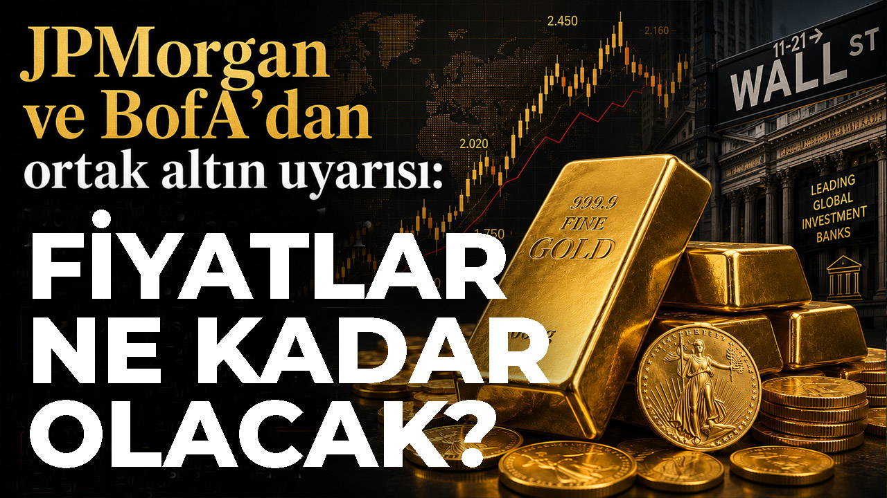 JPMorgan ve BofA'dan ortak altın uyarısı: Fiyatlar ne kadar olacak?
