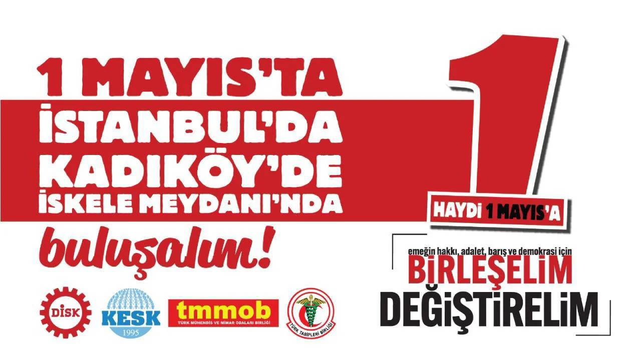 DİSK, KESK, TMMOB ve TTB: 1 Mayıs'ta Kadıköy'deyiz