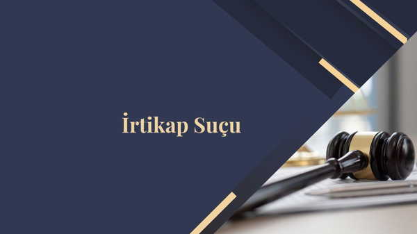 İrtikap nedir? İrtikap cezası nedir?