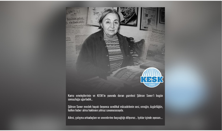 "Sendikal mücadelenin sesi, halkın haber alma hakkının yılmaz savunucusuydu"