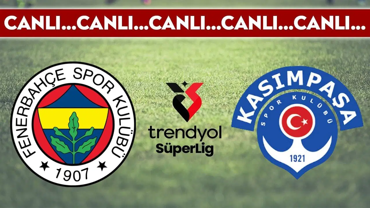 CANLI YAYIN: Fenerbahçe - Kasımpaşa | CANLI ANLATIM: Süper Lig 23. hafta mücadelesi