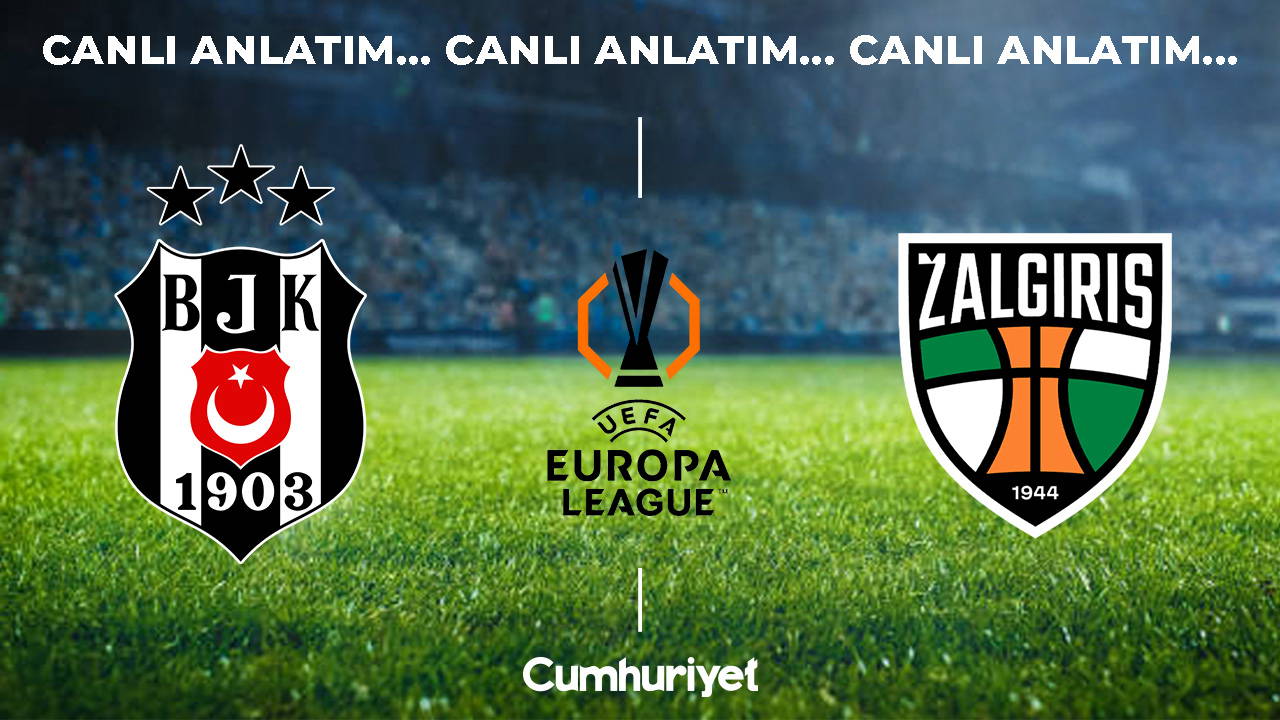 CANLI YAYIN: Beşiktaş - Kauno Zalgiris | CANLI ANLATIM: UEFA Avrupa Ligi Play-Off Turu İlk Maç